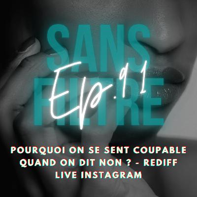 [91] Pourquoi on se sent coupable quand on dit non ? - REDIFF LIVE INSTAGRAM
