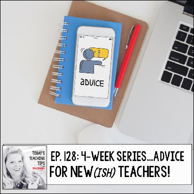 Advice for New(ish) Teachers Part 18