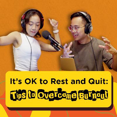 Ep 14: It’s OK to Rest and Quit! | Tips to overcome burnout