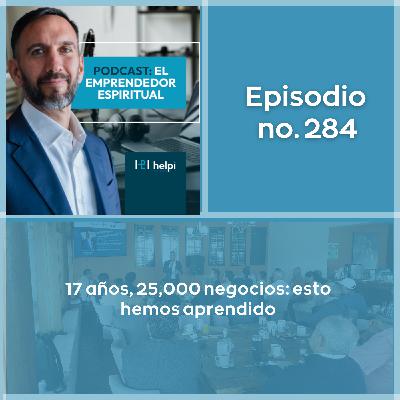284 - Lo que hemos aprendido de ayudar a más de 25,000 dueños de negocio en más de 15 países de LATAM y en todo México durante más de 17 años