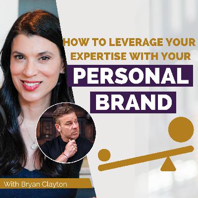 How to Leverage your Expertise with Your Personal Brand How to Leverage your Expertise with Your Personal Brand
