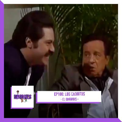 EP106 Los Caquitos – El Chamois (1/2) (1992)