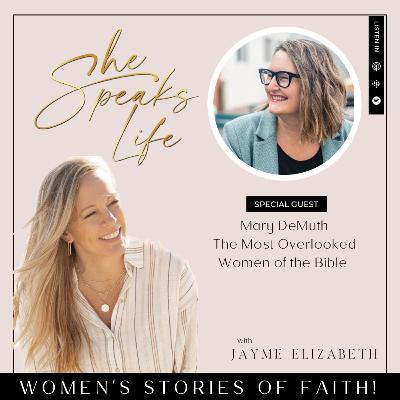 The Most Overlooked Women Of The Bible With Mary DeMuth