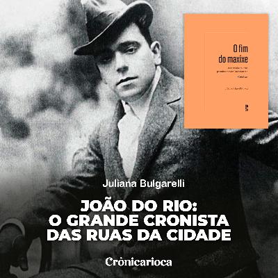 João do Rio: o repórter das ruas João do Rio: o repórter das ruas