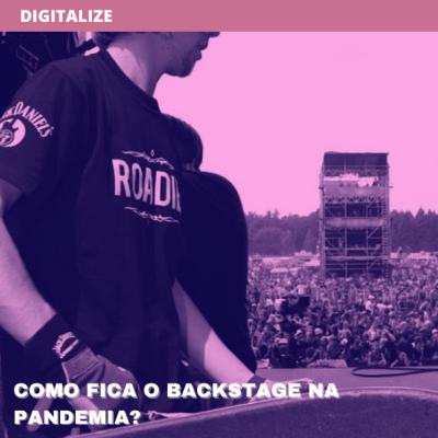 Como fica o backstage na pandemia? Como fica o backstage na pandemia?