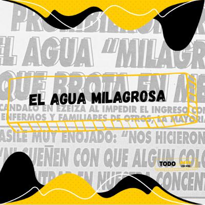 Ep 22: El agua milagrosa
