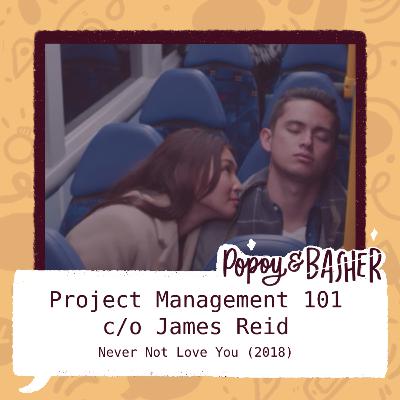 Project Management 101 c/o James Reid (Never Not Love You, 2018)