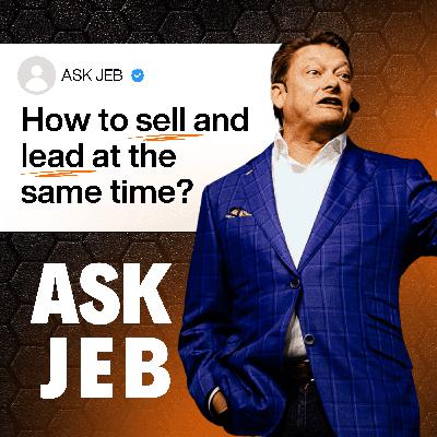 How to Prospect and Lead at the Same Time (Ask Jeb)