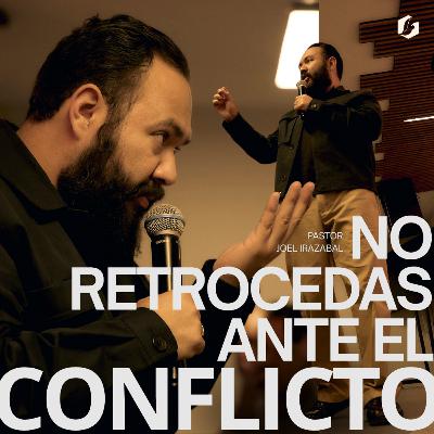 No retrocedas ante el conflicto I Pastor Joel Irazabal