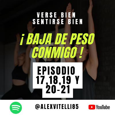 ¡BAJA DE PESO CONMIGO! Ep. 17,18,19 y 20. ¡BAJA DE PESO CONMIGO! Ep. 17,18,19 y 20.