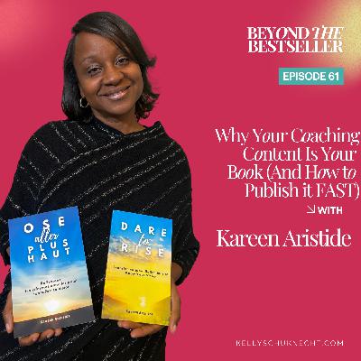 Why Your Coaching Content Is Your Book (And How to Publish it FAST) with Kareen Aristide
