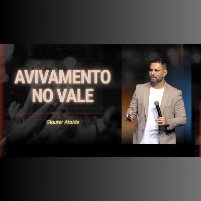 AVIVAMENTO no Vale - Pr. Glauter Ataide