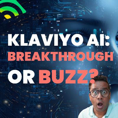 Klaviyo AI: Breakthrough or Buzz?