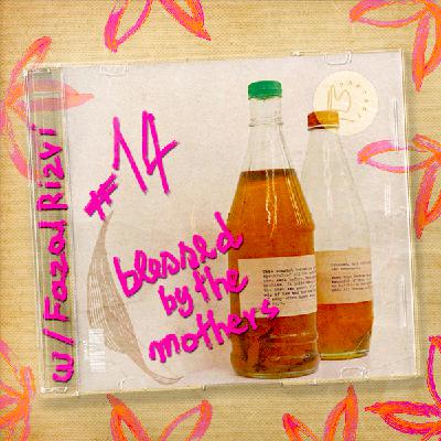 #14 – Blessed by the Mothers with Fazal Rizvi #14 – Blessed by the Mothers with Fazal Rizvi