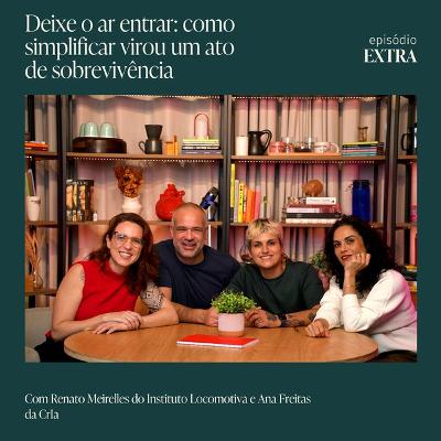 Deixe o ar entrar: como simplificar virou um ato de sobrevivência | Mamilos EXTRA Deixe o ar entrar: como simplificar virou um ato de sobrevivência | Mamilos EXTRA