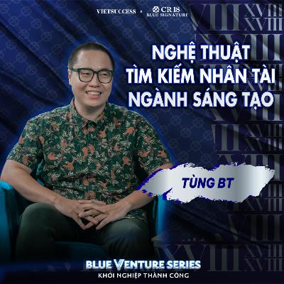 Tùng BT - Saigon Tếu |Từ bỏ nhân sự cũng đau như chia tay mối tình đầu| Blue Venture Series EP10 Tùng BT - Saigon Tếu |Từ bỏ nhân sự cũng đau như chia tay mối tình đầu| Blue Venture Series EP10
