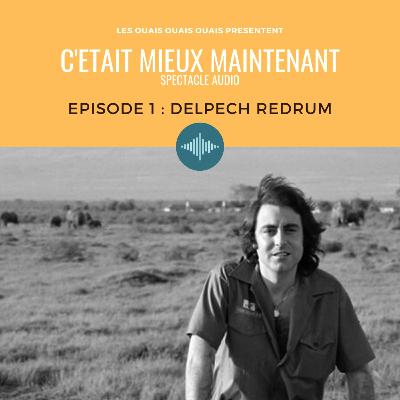 Épisode 1 - Delpech Redrum
