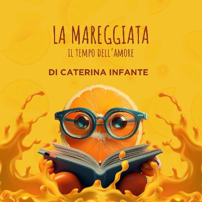 Ep. 51: LA MAREGGIATA - il tempo dell’amore