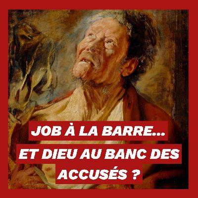 Job à la barre... et Dieu au banc des accusés ? Job à la barre... et Dieu au banc des accusés ?