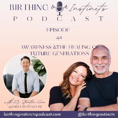 #411: Awareness & The Healing Of Future Generations with Dr. Stanton Hom