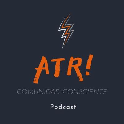 ATR! Comunidad Consciente. Ep. 1 Cuarentena Dia 4