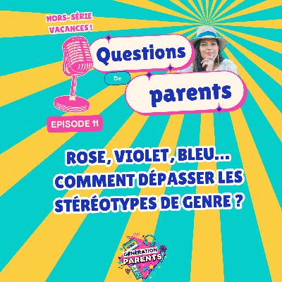 11/28☀️ - Rose, violet, bleu… Comment dépasser les stéréotypes de genre ?