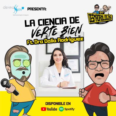 La Ciencia De Verte Bien Ft. Dra. Dalia Rodríguez