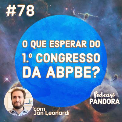 #78 - O que esperar do 1.º congresso da ABPBE? (com Jan Leonardi)