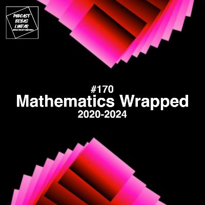 #170: Mathematics Wrapped 2020-2024