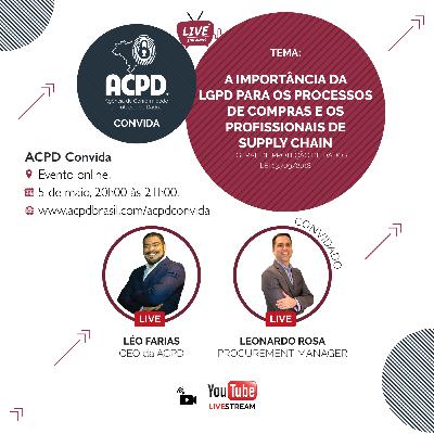 ACPD Convida - Episódio 02: A Importância da LGPD para os Processos de Compras e os Profissionais de Supply Chain, com Léo Rosa ACPD Convida - Episódio 02: A Importância da LGPD para os Processos de Compras e os Profissionais de Supply Chain, com Léo Rosa