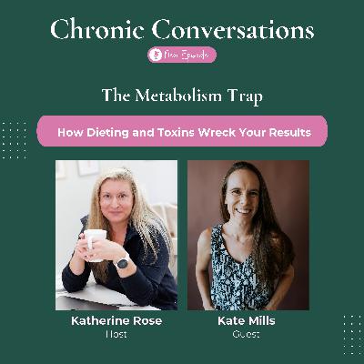 The Metabolism Trap: How Dieting and Toxins Wreck Your Results with Kate Mills