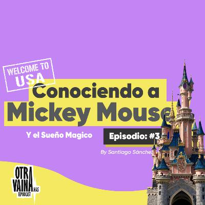 Otra Vaina Mas eLPodcast/Conociendo a Mickey. Ep:#3