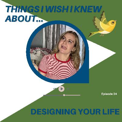 Things I Wish I Knew About...Designing Your Life
