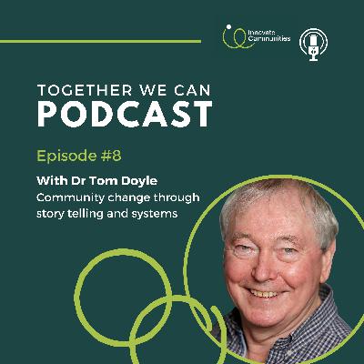 Dr.Tom Doyle of Innovate Communities : Community Change through storytelling and systems