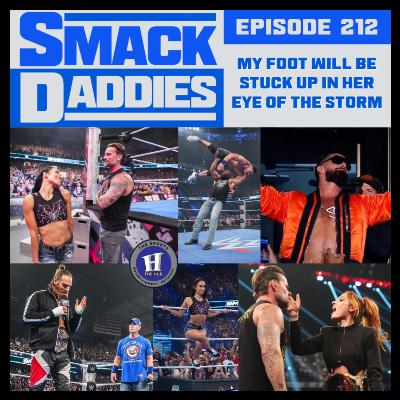 SmackDaddies 212 - My Foot Will Be Stuck Up In Her Eye Of The Storm