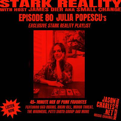 STARK REALITY PLAYLISTS Episode 80 JULIA POPESCU's Noisy & Raw Punk Favorites STARK REALITY PLAYLISTS Episode 80 JULIA POPESCU's Noisy & Raw Punk Favorites