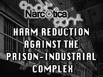 Episode 81: Harm Reduction Against the Prison-Industrial Complex