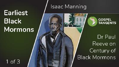 Earliest Black Mormons (Paul Reeve 1 of 3)