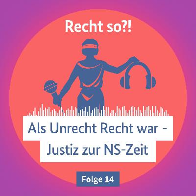 Als Unrecht Recht war – Justiz zur NS-Zeit