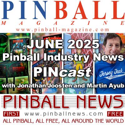 Pinball Magazine & Pinball News PINcast June 2025 recap