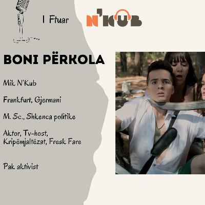 #15 N'kub | Boni Përkola: Fama në fëmijëri, aktrimi, aktivizmi politik #15 N'kub | Boni Përkola: Fama në fëmijëri, aktrimi, aktivizmi politik