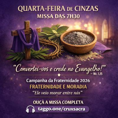 18 de Fevereiro de 2026 - Quarta-feira de Cinzas - 7h30 18 de Fevereiro de 2026 - Quarta-feira de Cinzas - 7h30