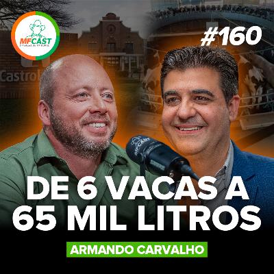 ELE PRODUZ 65 MIL LITROS DE LEITE POR DIA E COMEÇOU COM 6 VACAS (Armando Carvalho) - MF Cast 160 ELE PRODUZ 65 MIL LITROS DE LEITE POR DIA E COMEÇOU COM 6 VACAS (Armando Carvalho) - MF Cast 160