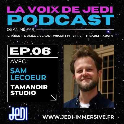 La voix de JeDI - Ep.6 - Sam Lecoeur, Tamanoir