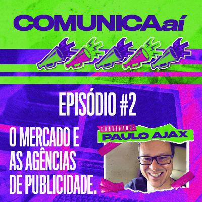 #2 Comunica Aí - O Mercado e as Agências de Publicidade