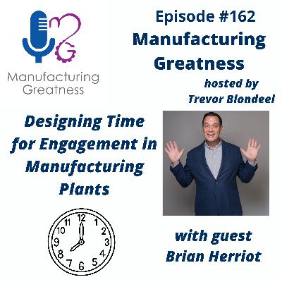 Employee Engagement in Manufacturing for Plant Managers: Designing Time for Frontline Connection with Brian Herriot #162 Employee Engagement in Manufacturing for Plant Managers: Designing Time for Frontline Connection with Brian Herriot #162
