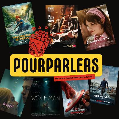 POURPARLERS N°4 - L'INTEGRALE - COMPANION, BABYGIRL, PADDINGTON 3, CAPTAIN AMERICA BRAVE NEW WORLD, UN PARFAIT INCONNU, AD VITAM, WOLFMAN