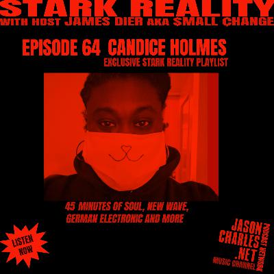 STARK REALITY PLAYLISTS Episode 64 Candice Holmes Soul/New Wave/German Electronic Mix STARK REALITY PLAYLISTS Episode 64 Candice Holmes Soul/New Wave/German Electronic Mix