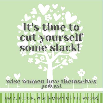 It's time to cut yourself some slack! Encore Episode It's time to cut yourself some slack! Encore Episode