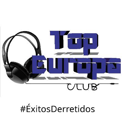 TopEuropaClub - 2025-07-02 - 730 - #ÉxitosDerretidos